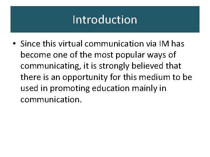 Introduction • Since this virtual communication via IM has become one of the most Introduction • Since this virtual communication via IM has become one of the most