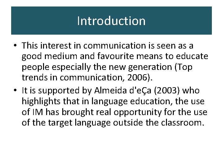 Introduction • This interest in communication is seen as a good medium and favourite Introduction • This interest in communication is seen as a good medium and favourite