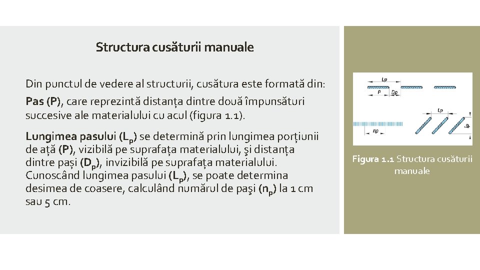 Structura cusăturii manuale Din punctul de vedere al structurii, cusătura este formată din: Pas Structura cusăturii manuale Din punctul de vedere al structurii, cusătura este formată din: Pas