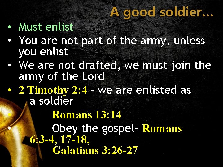 A good soldier… • Must enlist • You are not part of the army,
