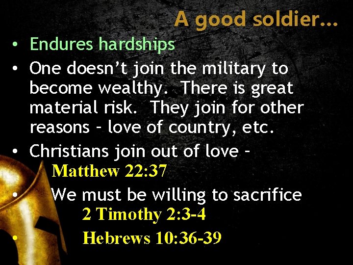 A good soldier… • Endures hardships • One doesn’t join the military to become