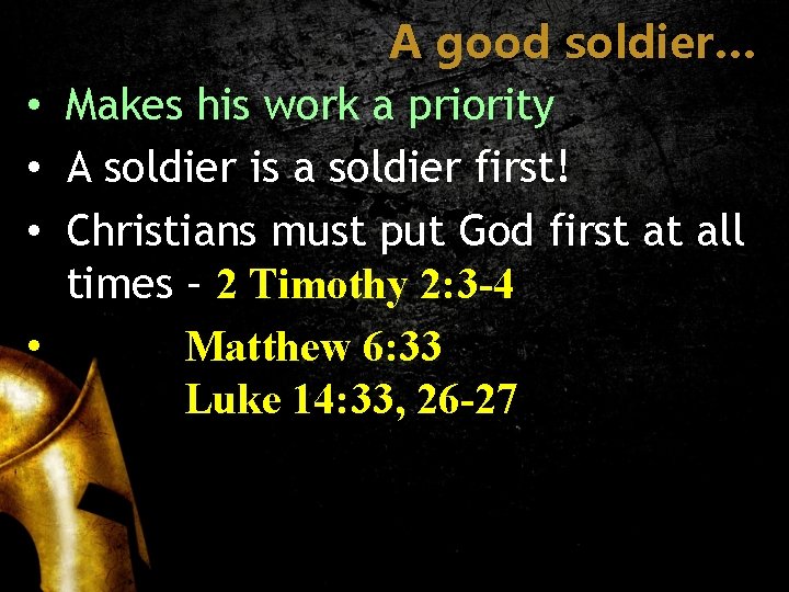  • • A good soldier… Makes his work a priority A soldier is