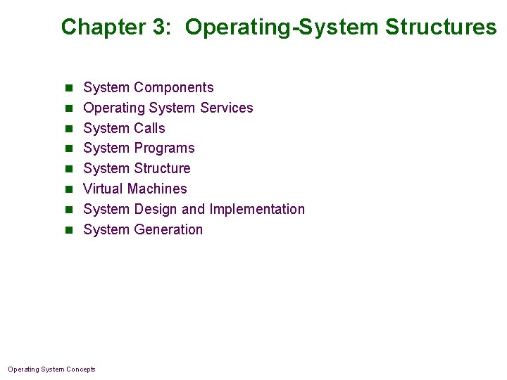 Chapter 3: Operating-System Structures n System Components n Operating System Services n System Calls Chapter 3: Operating-System Structures n System Components n Operating System Services n System Calls