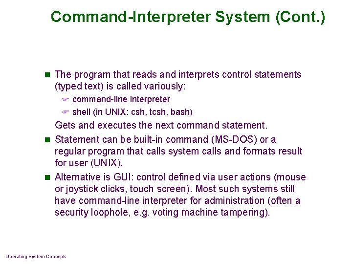 Command-Interpreter System (Cont. ) n The program that reads and interprets control statements (typed Command-Interpreter System (Cont. ) n The program that reads and interprets control statements (typed