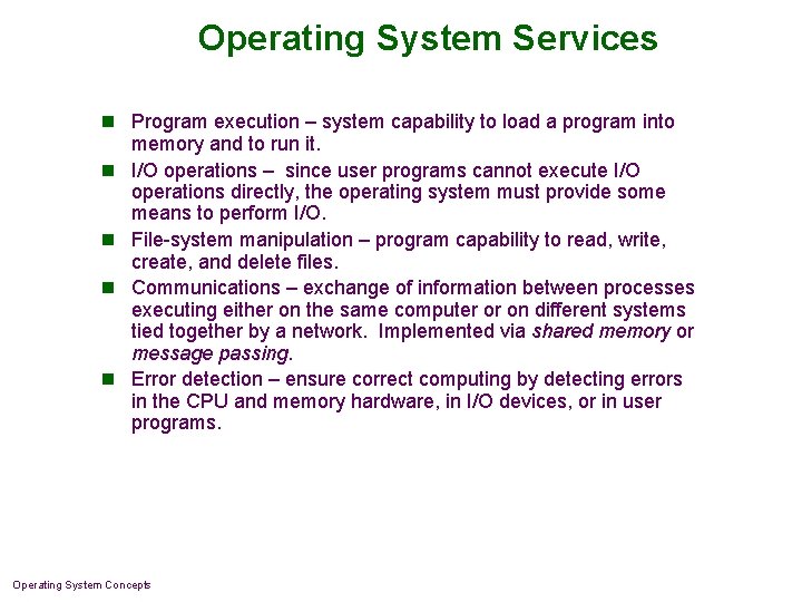 Operating System Services n Program execution – system capability to load a program into Operating System Services n Program execution – system capability to load a program into
