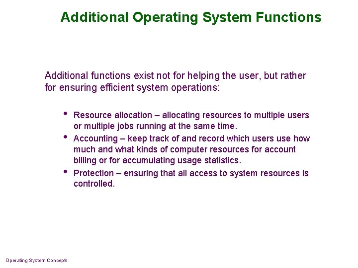 Additional Operating System Functions Additional functions exist not for helping the user, but rather Additional Operating System Functions Additional functions exist not for helping the user, but rather