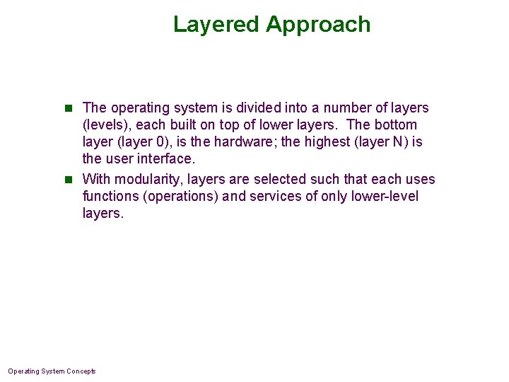 Layered Approach n The operating system is divided into a number of layers (levels), Layered Approach n The operating system is divided into a number of layers (levels),