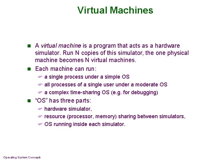 Virtual Machines n A virtual machine is a program that acts as a hardware Virtual Machines n A virtual machine is a program that acts as a hardware