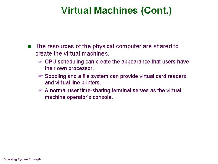 Virtual Machines (Cont. ) n The resources of the physical computer are shared to Virtual Machines (Cont. ) n The resources of the physical computer are shared to