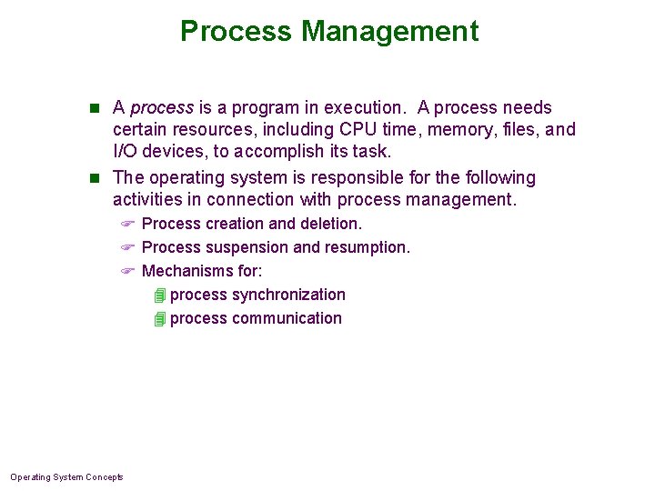 Process Management n A process is a program in execution. A process needs certain Process Management n A process is a program in execution. A process needs certain
