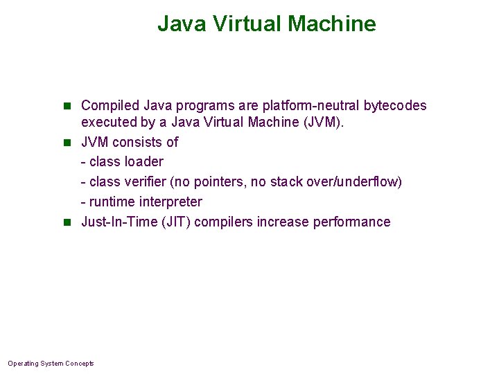 Java Virtual Machine n Compiled Java programs are platform-neutral bytecodes executed by a Java Java Virtual Machine n Compiled Java programs are platform-neutral bytecodes executed by a Java