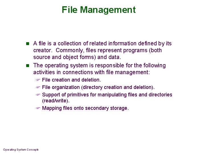 File Management n A file is a collection of related information defined by its File Management n A file is a collection of related information defined by its