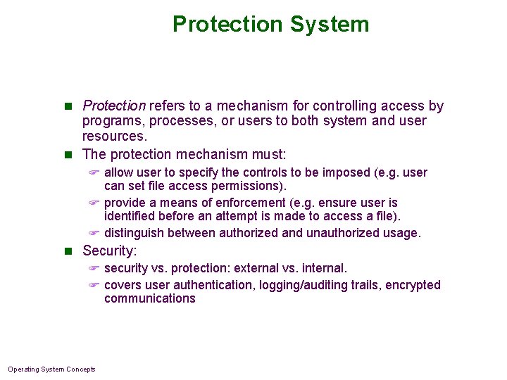 Protection System n Protection refers to a mechanism for controlling access by programs, processes, Protection System n Protection refers to a mechanism for controlling access by programs, processes,