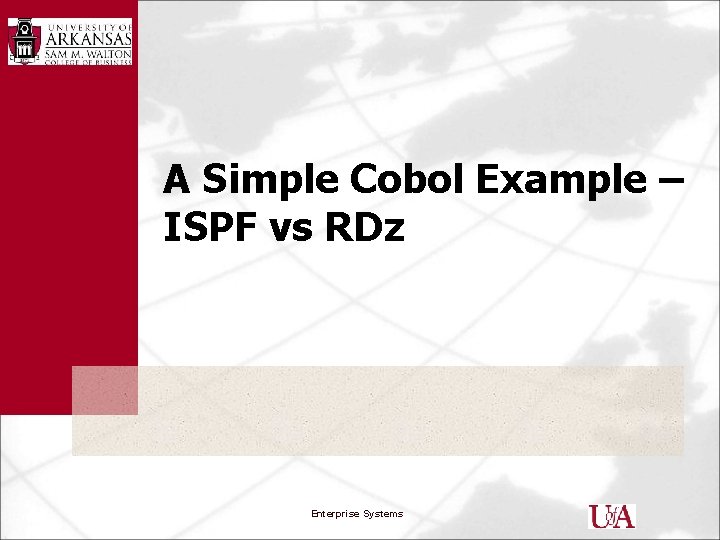 A Simple Cobol Example – ISPF vs RDz Enterprise Systems 