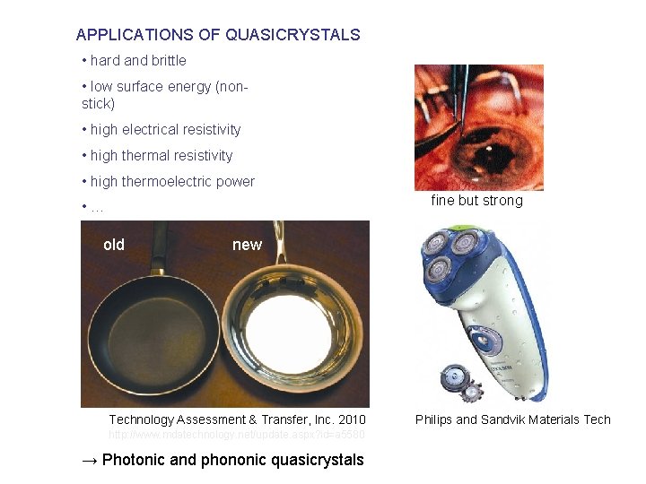 APPLICATIONS OF QUASICRYSTALS • hard and brittle • low surface energy (nonstick) • high APPLICATIONS OF QUASICRYSTALS • hard and brittle • low surface energy (nonstick) • high