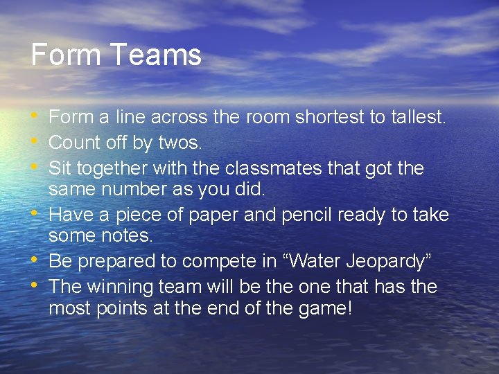 Form Teams • Form a line across the room shortest to tallest. • Count