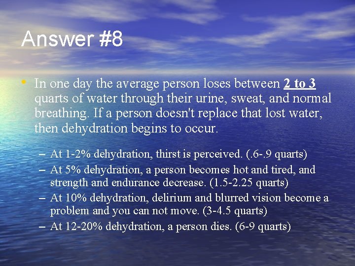 Answer #8 • In one day the average person loses between 2 to 3