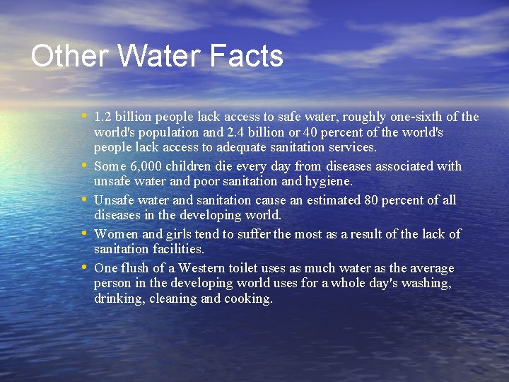 Other Water Facts • 1. 2 billion people lack access to safe water, roughly