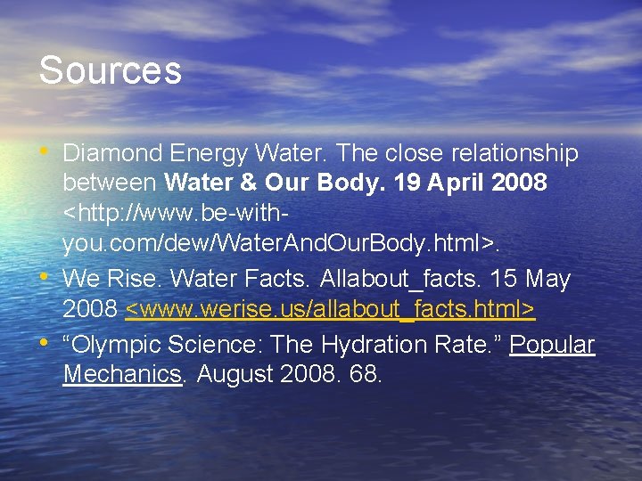 Sources • Diamond Energy Water. The close relationship • • between Water & Our