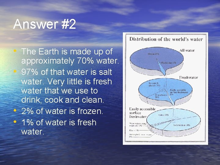 Answer #2 • The Earth is made up of • • • approximately 70%