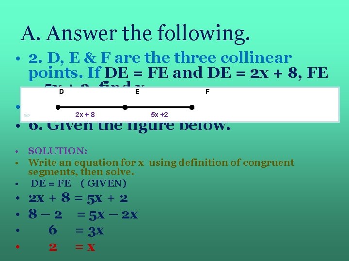 A. Answer the following. • 2. D, E & F are three collinear points.