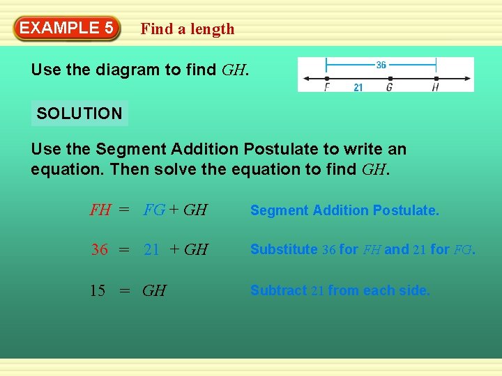 EXAMPLE 5 Find a length Use the diagram to find GH. SOLUTION Use the