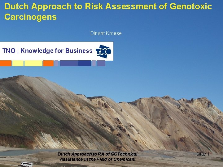 Dutch Approach to Risk Assessment of Genotoxic Carcinogens Beoordeling van Dinant Kroese beroepsmatige blootstelling