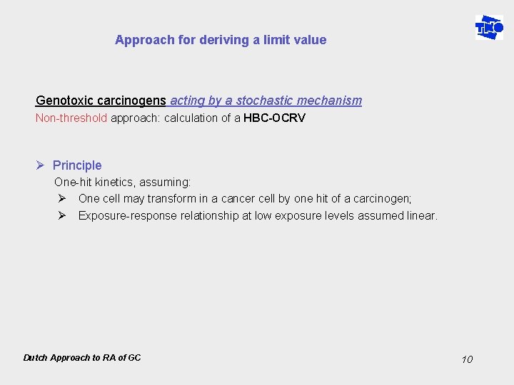 Approach for deriving a limit value Genotoxic carcinogens acting by a stochastic mechanism Non-threshold
