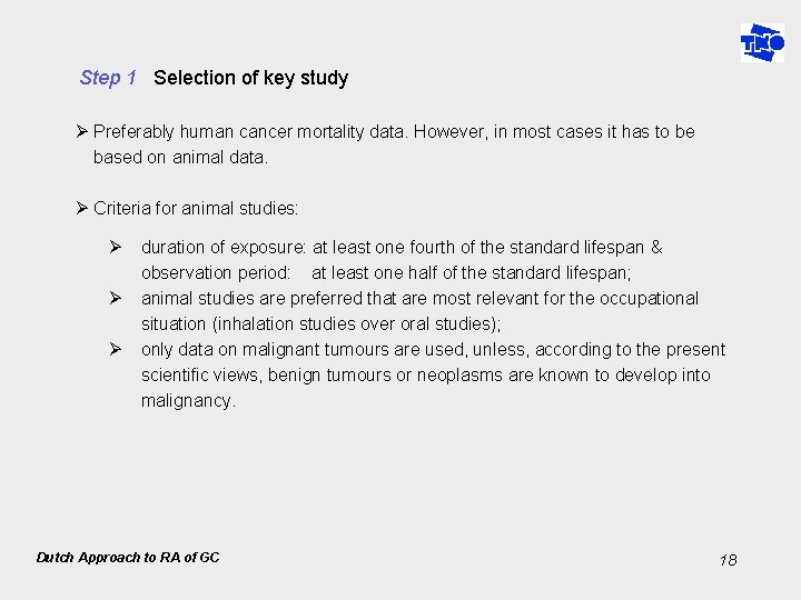 Step 1 Selection of key study Ø Preferably human cancer mortality data. However, in