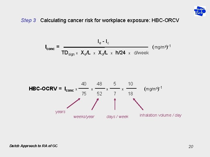 Step 3 Calculating cancer risk for workplace exposure: HBC-ORCV Iconc = Ie - Ic