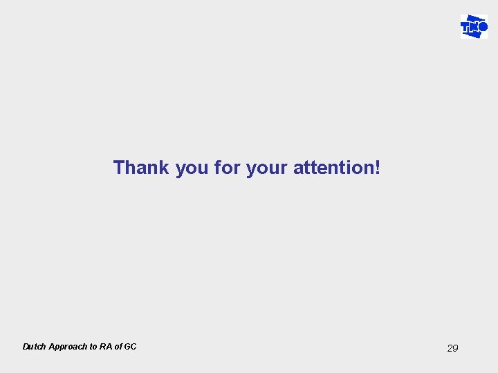 Thank you for your attention! Dutch Approach to RA of GC 29 