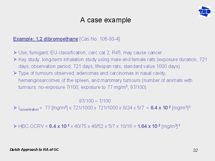 A case example Example: 1, 2 dibromoethane [Cas No. 106 -93 -4] Ø Use,