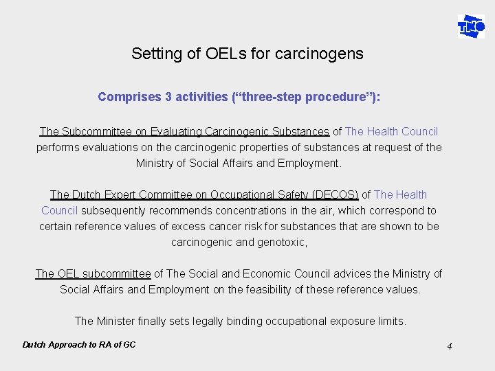Setting of OELs for carcinogens Comprises 3 activities (“three-step procedure”): The Subcommittee on Evaluating