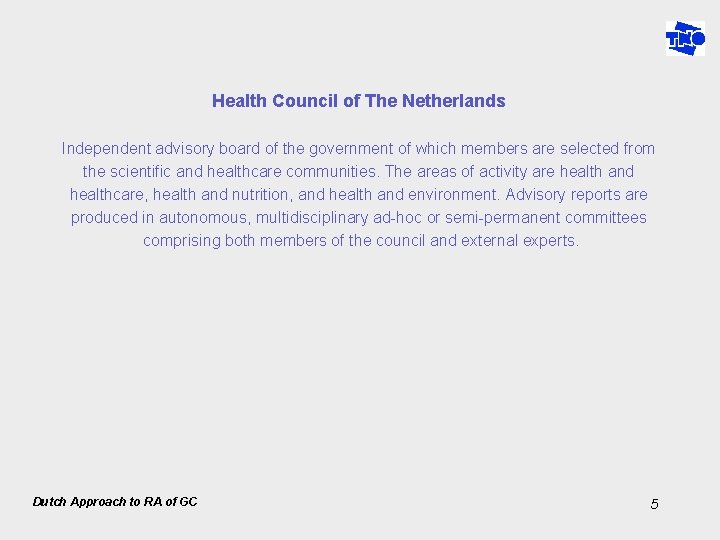 Health Council of The Netherlands Independent advisory board of the government of which members