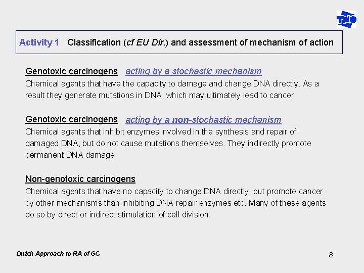 Activity 1 Classification (cf EU Dir. ) and assessment of mechanism of action Genotoxic