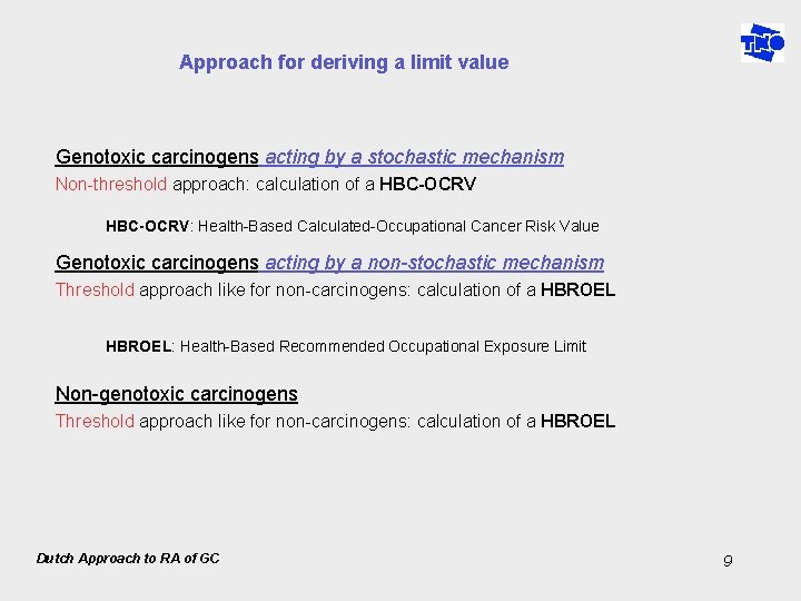Approach for deriving a limit value Genotoxic carcinogens acting by a stochastic mechanism Non-threshold