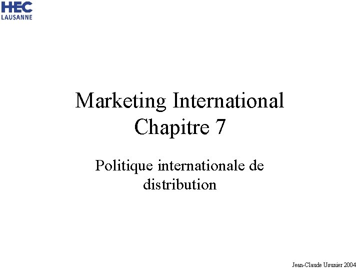 Marketing International Chapitre 7 Politique internationale de distribution Jean-Claude Usunier 2004 