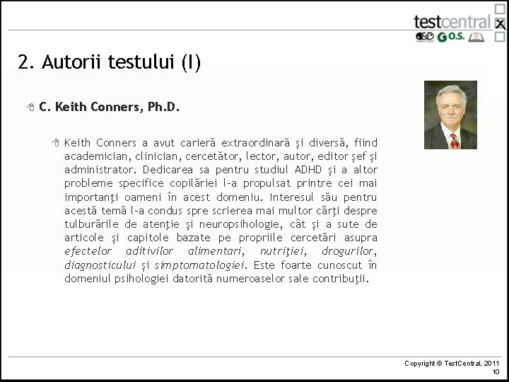 2. Autorii testului (I) 8 C. Keith Conners, Ph. D. 8 Keith Conners a