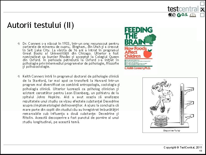 Autorii testului (II) 8 Dr. Conners s-a născut în 1933, într-un oraș recunoscut pentru