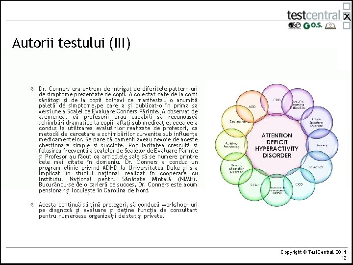 Autorii testului (III) 8 Dr. Conners era extrem de intrigat de diferitele pattern-uri de