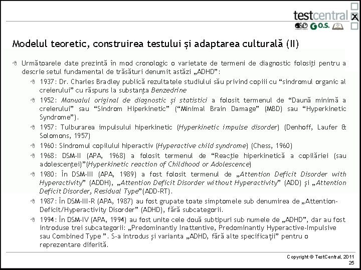 Modelul teoretic, construirea testului și adaptarea culturală (II) 8 Următoarele date prezintă în mod