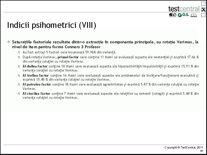 Indicii psihometrici (VIII) 8 Saturațiile factoriale rezultate dintr-o extracție în componente principale, cu rotație