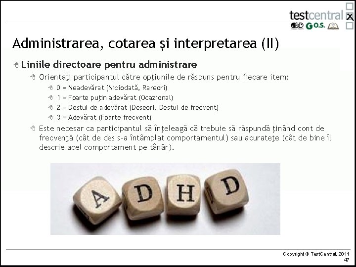 Administrarea, cotarea și interpretarea (II) 8 Liniile 8 directoare pentru administrare Orientaţi participantul către