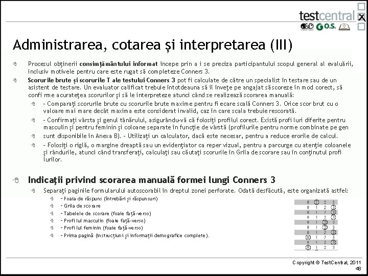 Administrarea, cotarea și interpretarea (III) 8 8 8 Procesul obţinerii consimţământului informat începe prin