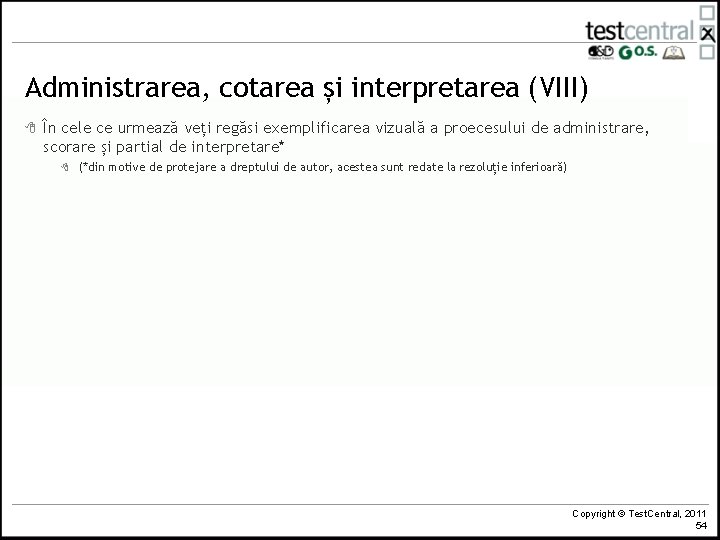 Administrarea, cotarea și interpretarea (VIII) 8 În cele ce urmează veți regăsi exemplificarea vizuală