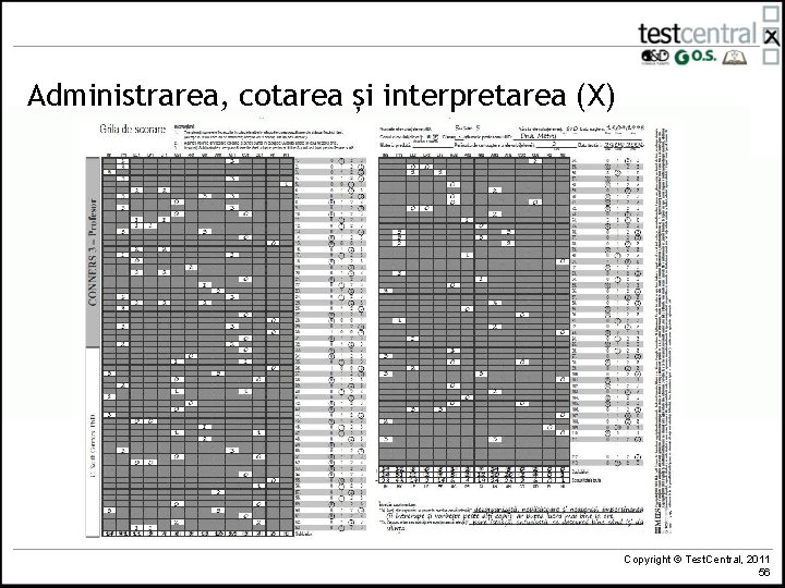 Administrarea, cotarea și interpretarea (X) Copyright © Test. Central, 2011 56 