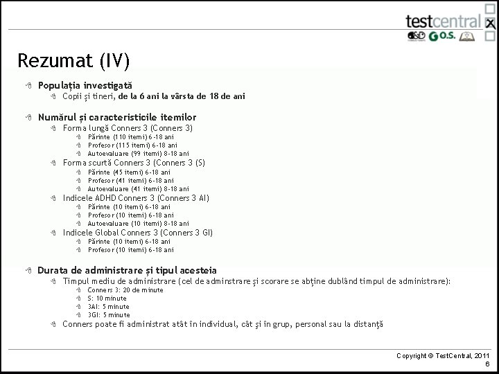 Rezumat (IV) 8 Populația investigată 8 8 Copii și tineri, de la 6 ani