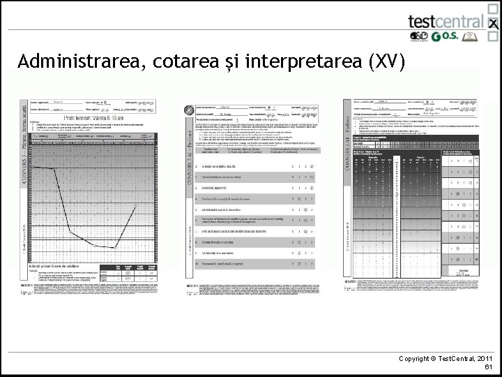 Administrarea, cotarea și interpretarea (XV) Copyright © Test. Central, 2011 61 