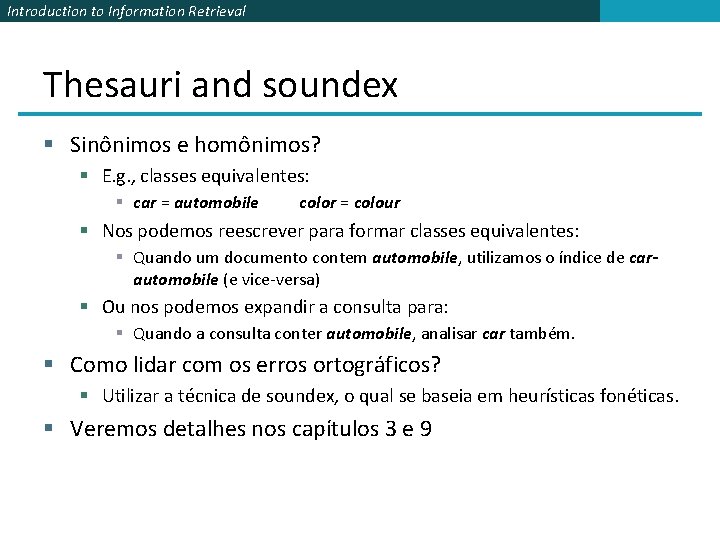 Introduction to Information Retrieval Thesauri and soundex § Sinônimos e homônimos? § E. g.