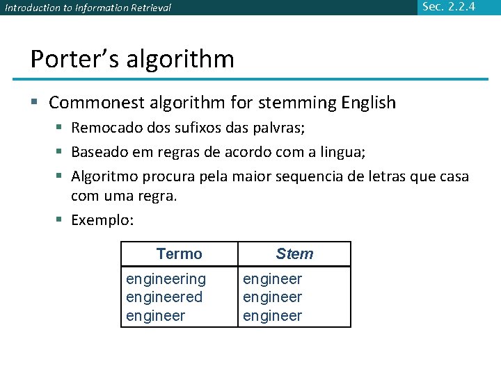 Sec. 2. 2. 4 Introduction to Information Retrieval Porter’s algorithm § Commonest algorithm for